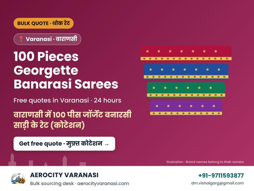 100 Pieces Georgette Banarasi Sarees Quotes in Varanasi