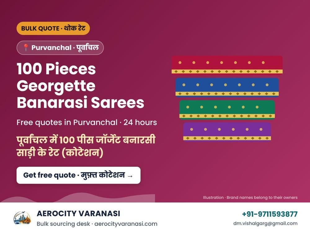 100 Pieces Georgette Banarasi Sarees Quotes in Purvanchal