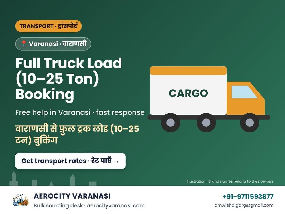 Full Truck Load (10–25 Ton) Booking from Varanasi