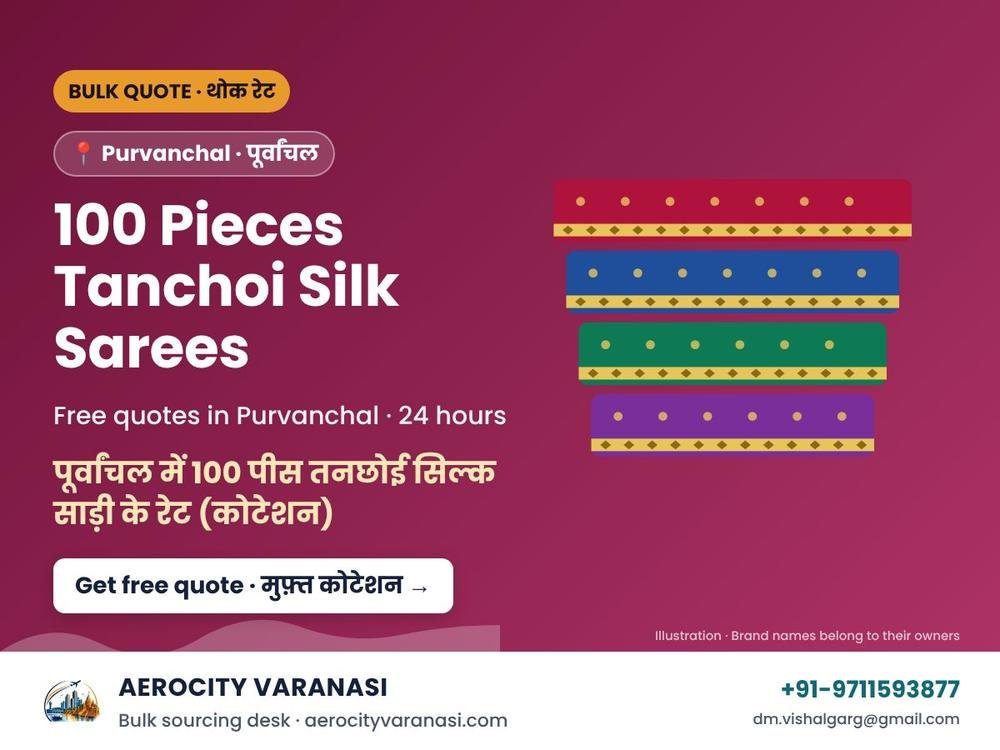 100 Pieces Tanchoi Silk Sarees Quotes in Purvanchal